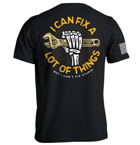 I Can Fix A Lot Of Things But I Can't fix Stupid Shirts