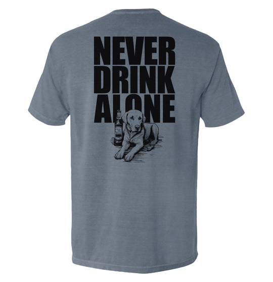 Never Drink Alone Shirts
