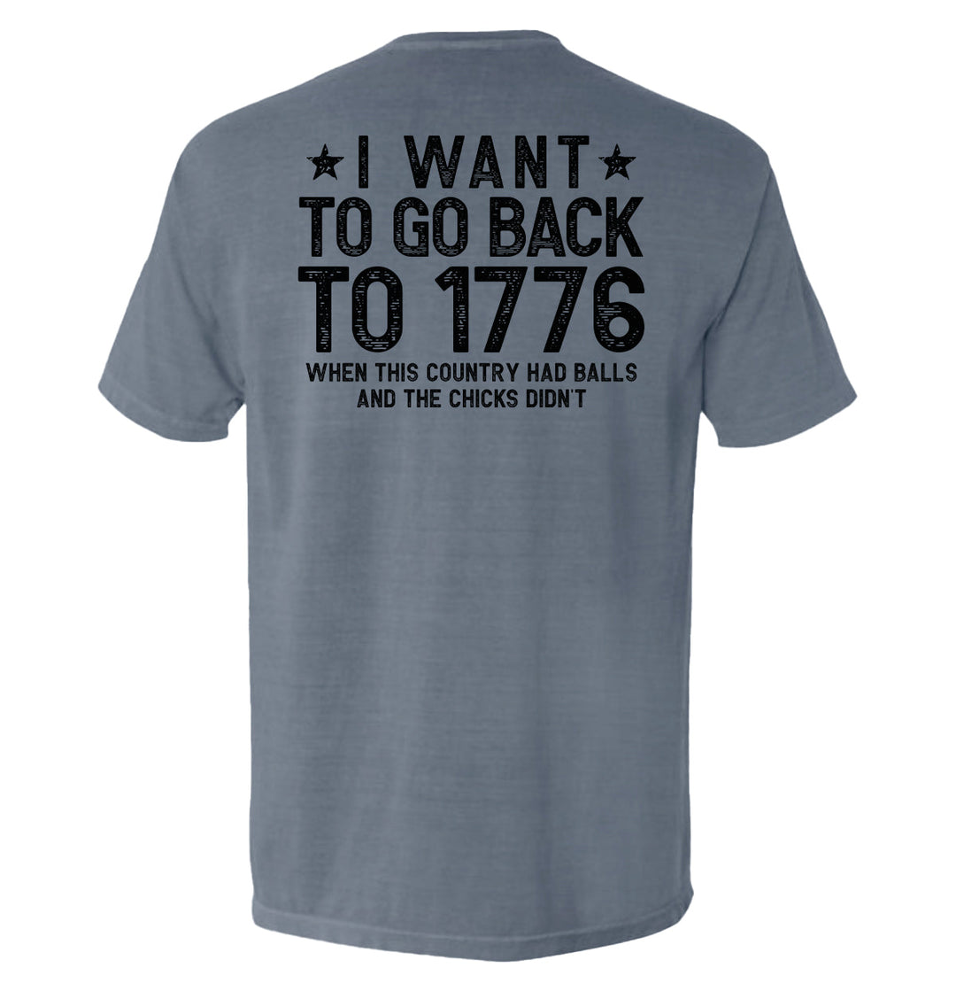 I Want To Go Back To 1776 Shirts