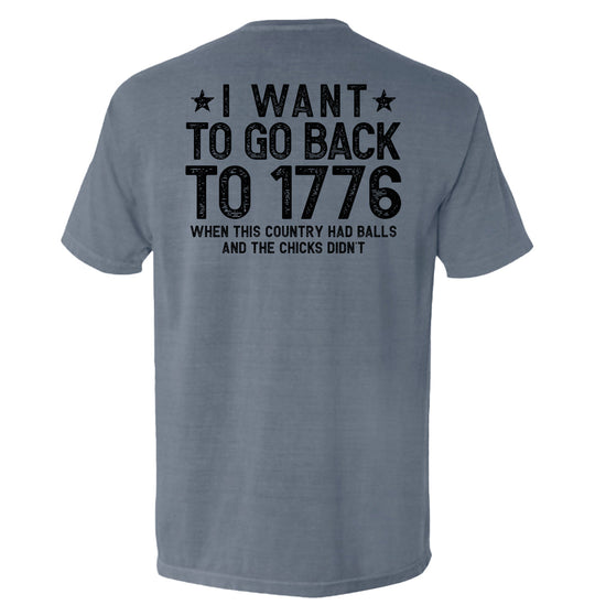 I Want To Go Back To 1776 Shirts