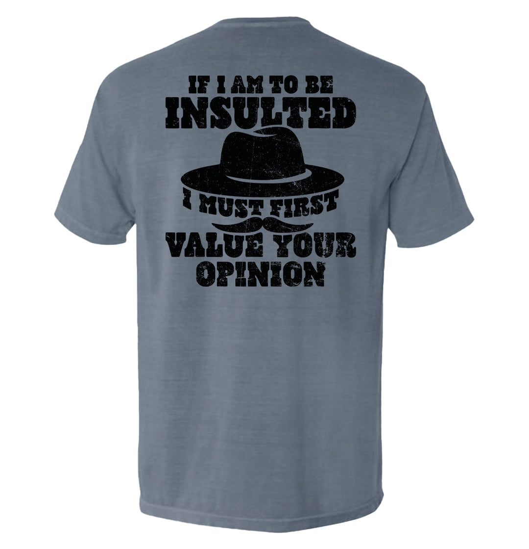 If I Am To Be Insulted Shirts