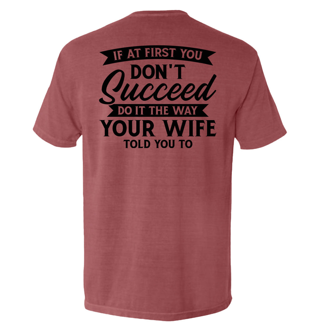 Do It The Way Your Wife Told You To Shirts