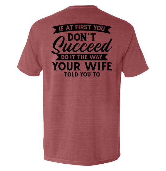 Do It The Way Your Wife Told You To Shirts