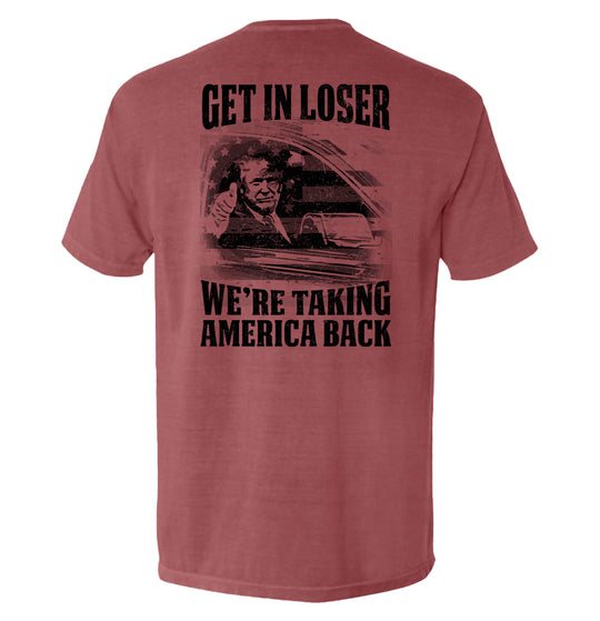 Get In Loser We're Taking America Back Shirts