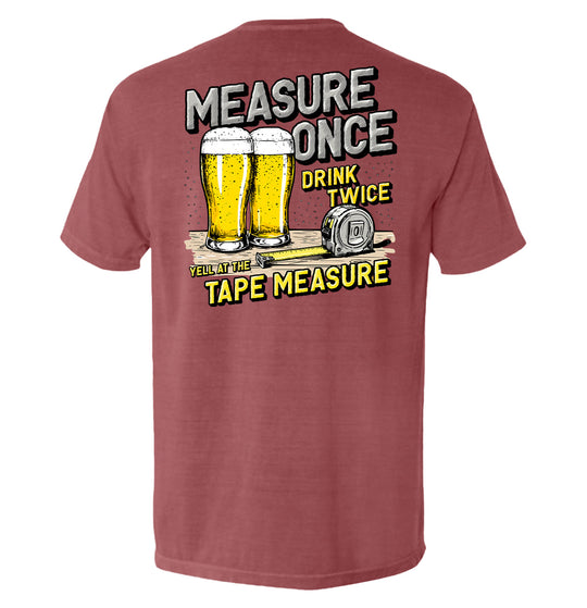 Measure Once Drink Twice Shirts