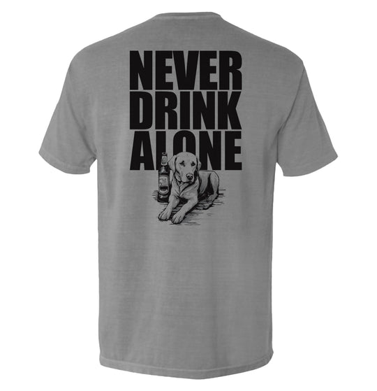 Never Drink Alone Shirts