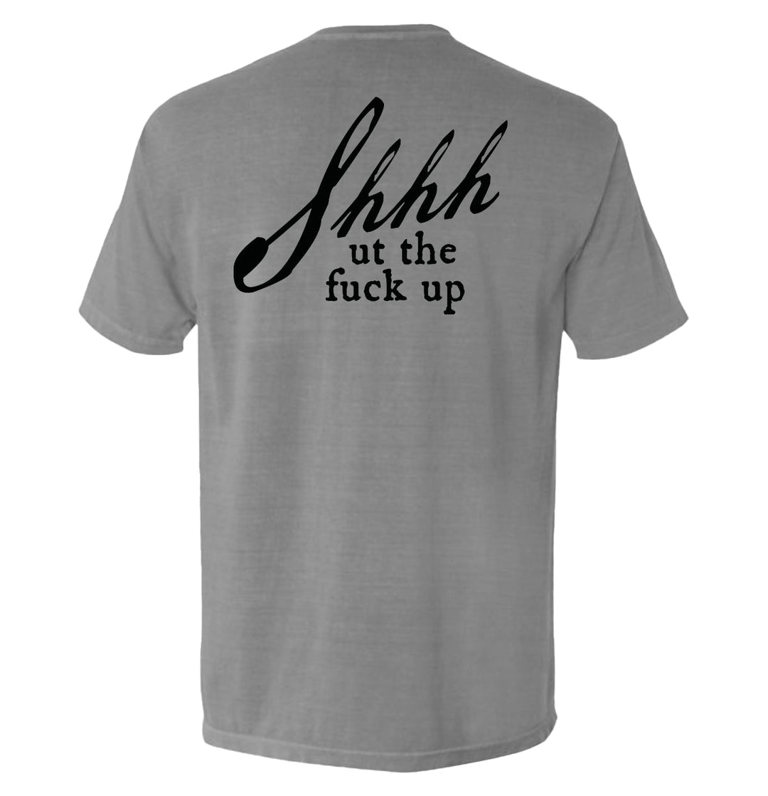 Shh-ut The Fuck Up Shirts
