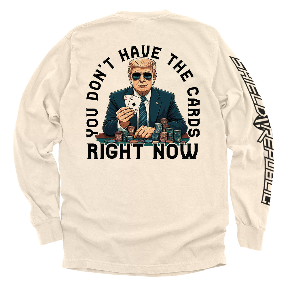You Don't Have The Cards Right Now Shirts