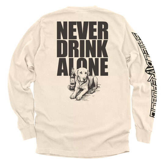 Never Drink Alone Shirts