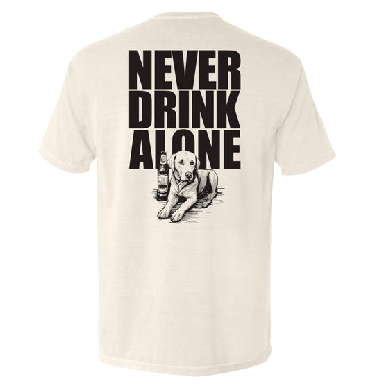 Never Drink Alone Shirts