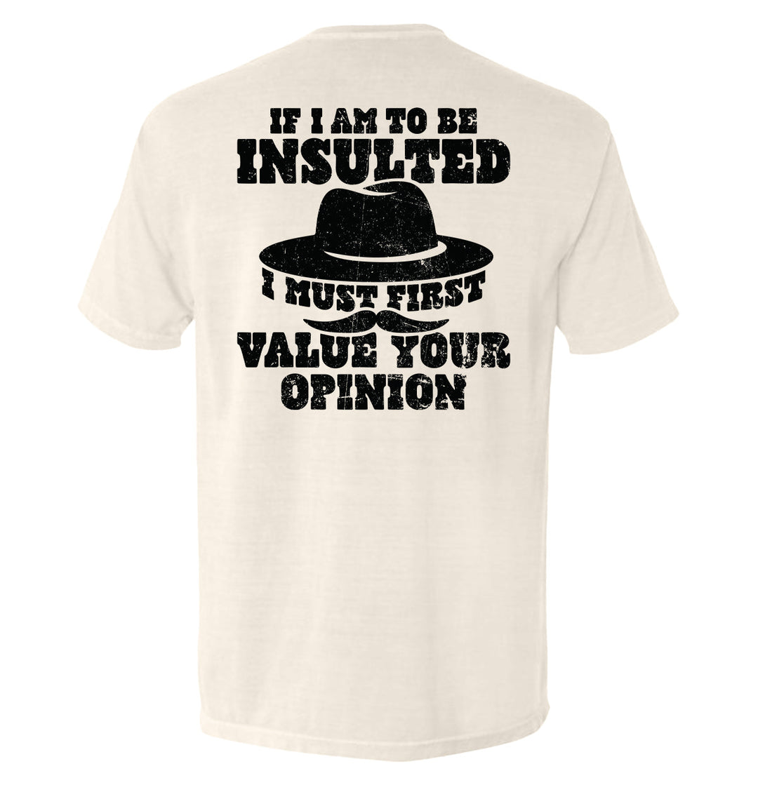 If I Am To Be Insulted Shirts