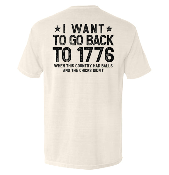 I Want To Go Back To 1776 Shirts