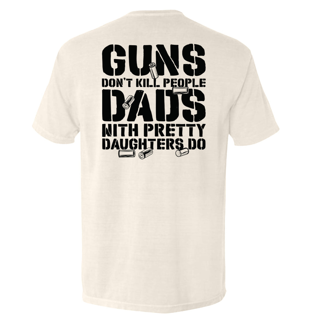 Guns Don't kill, Dads With Daughters Do
