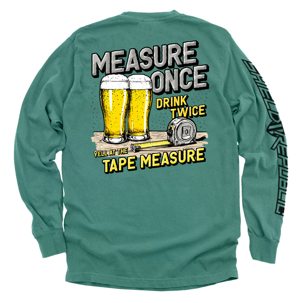 Measure Once Drink Twice Shirts