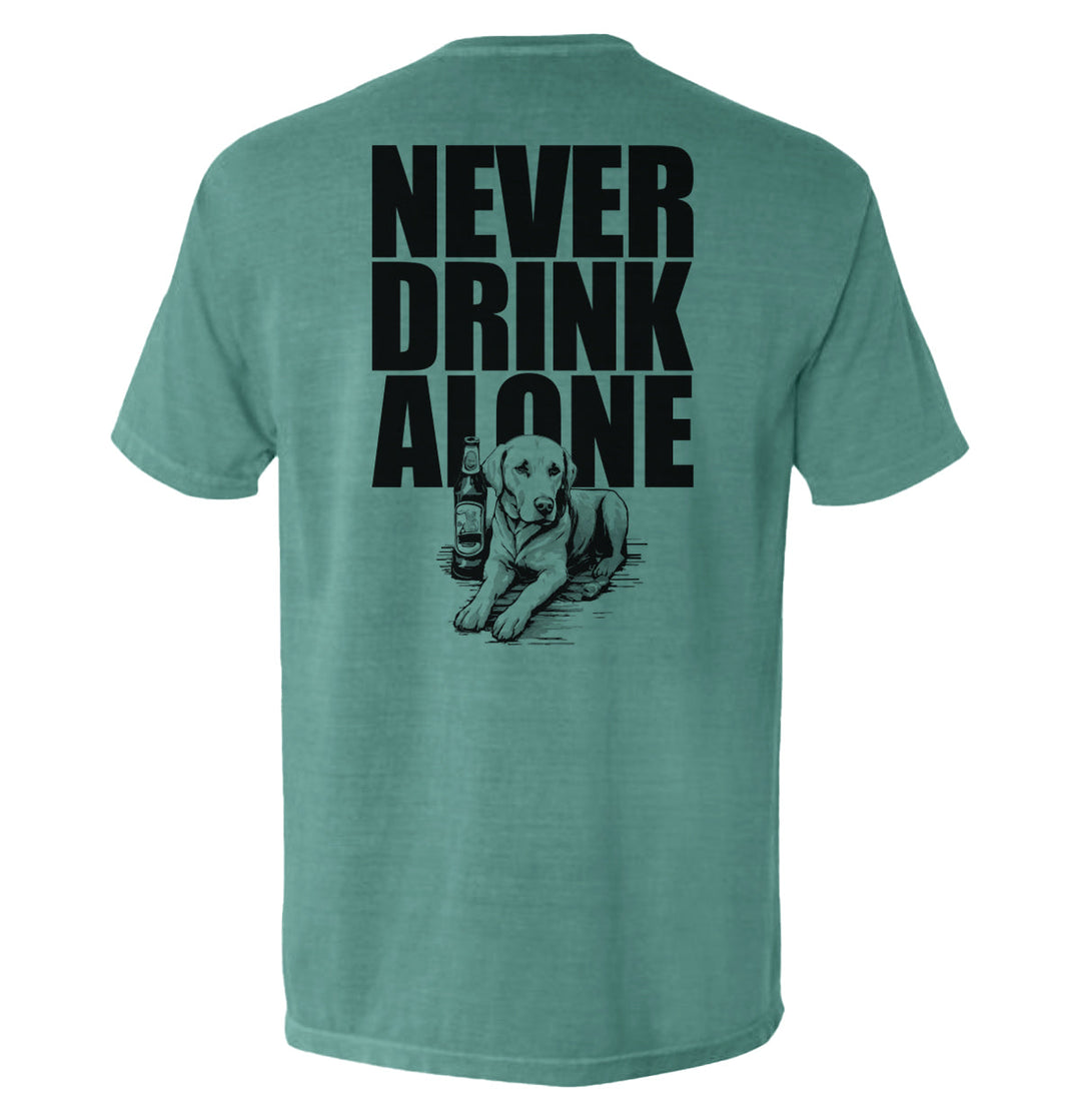 Never Drink Alone Shirts