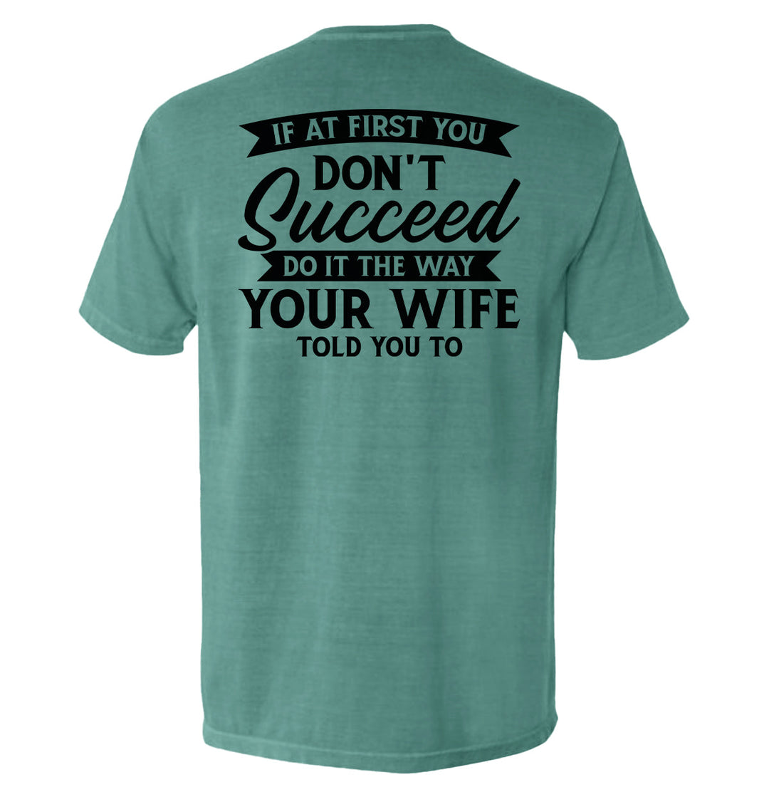 Do It The Way Your Wife Told You To Shirts