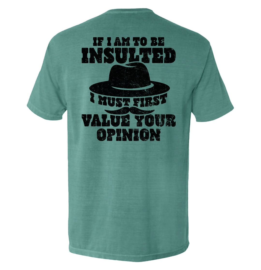 If I Am To Be Insulted Shirts