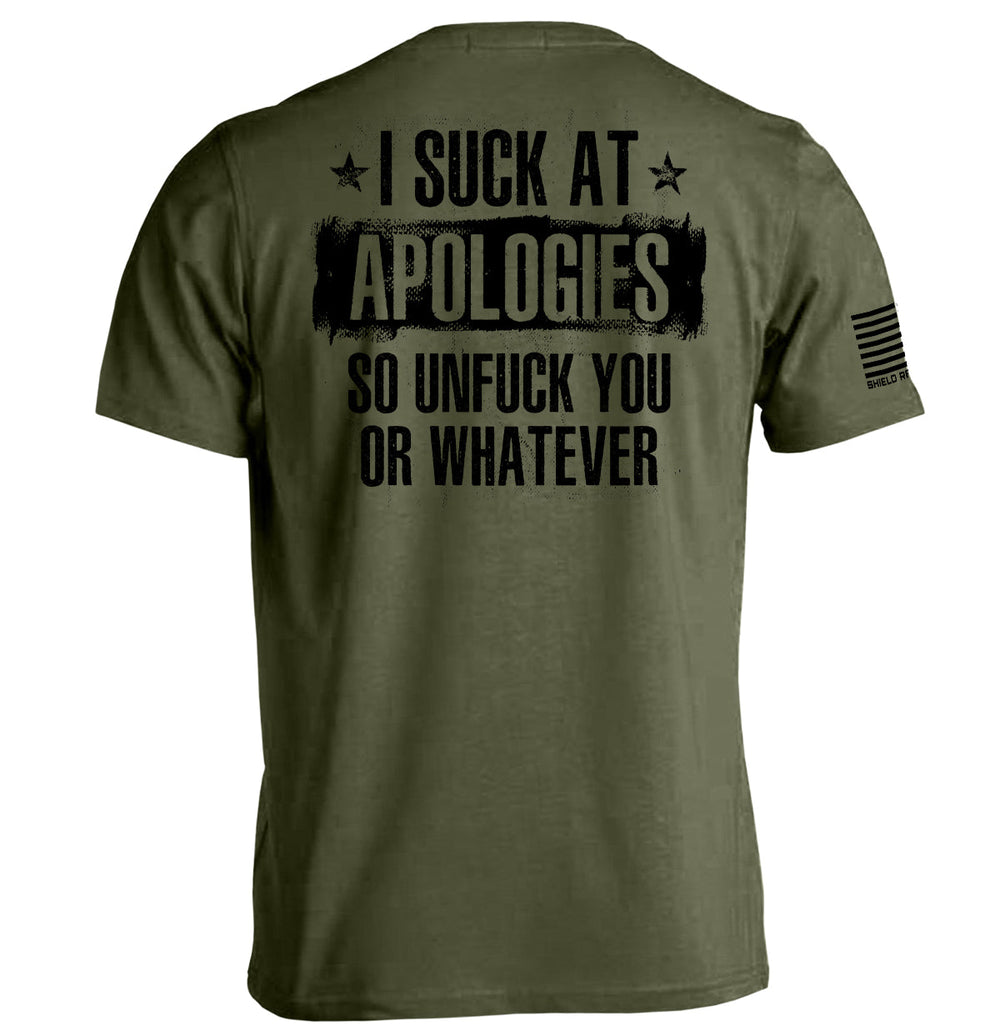 I Suck at Apologies Shirts