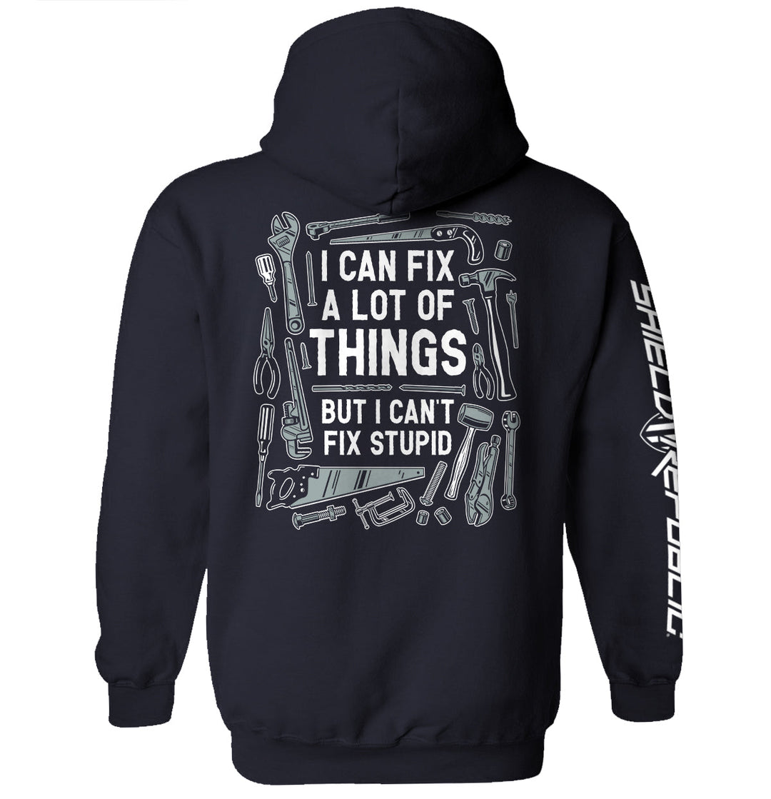 I Can Fix A Lot of Things But I Can't Fix Stupid Shirts