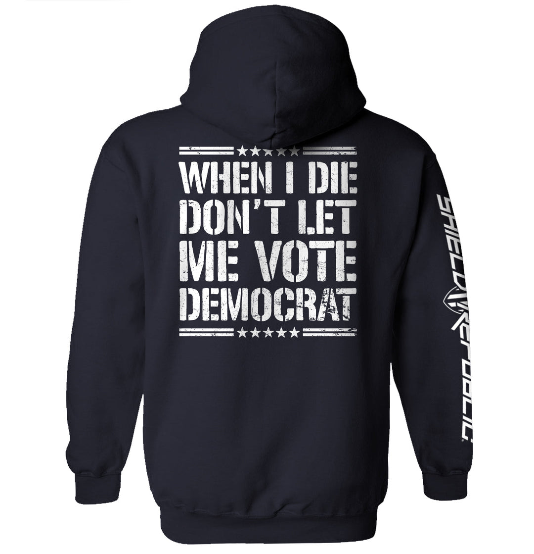 When I Die Don't Let Me Vote Democrat Shirts