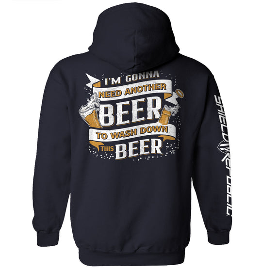 I'm Gonna Need Another Beer to Wash Down This Beer Shirts