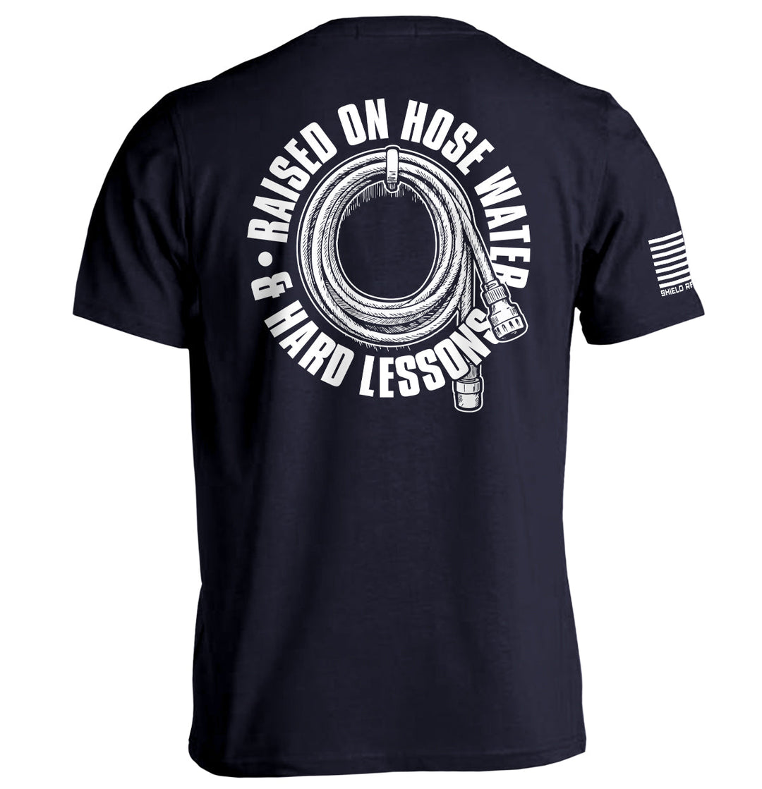 Raised On Hose Water & Hard Lessons Shirts