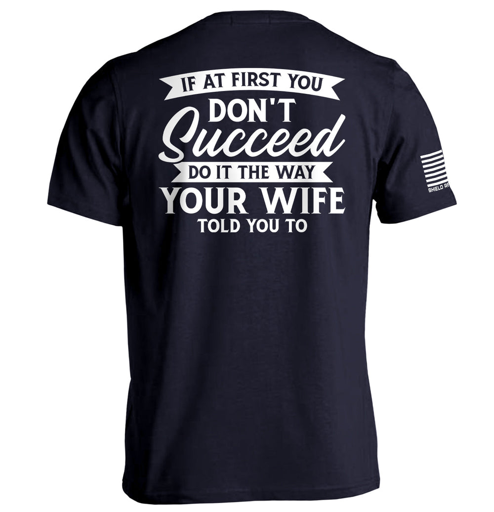 Do It The Way Your Wife Told You To Shirts