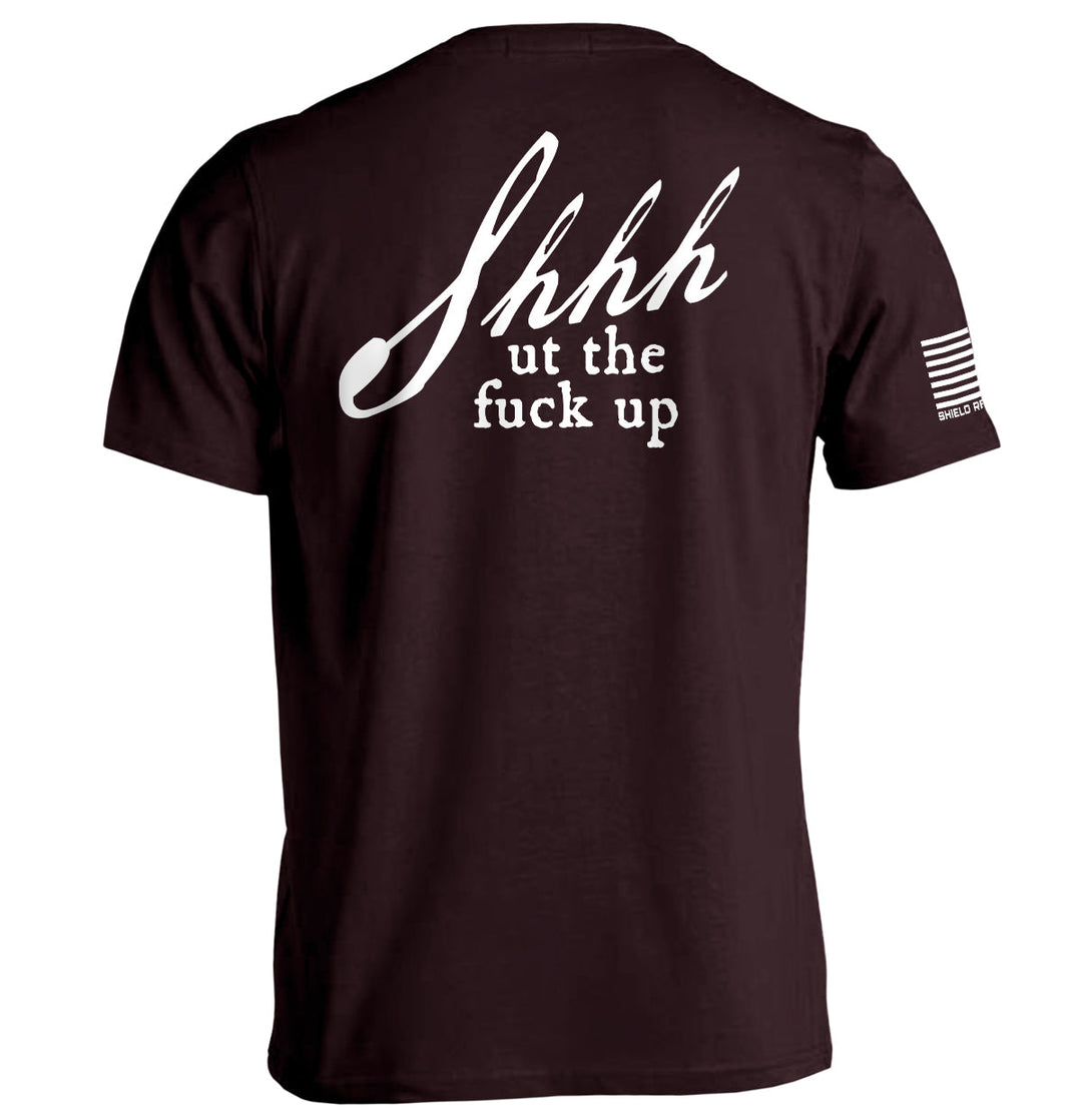 Shh-ut The Fuck Up Shirts