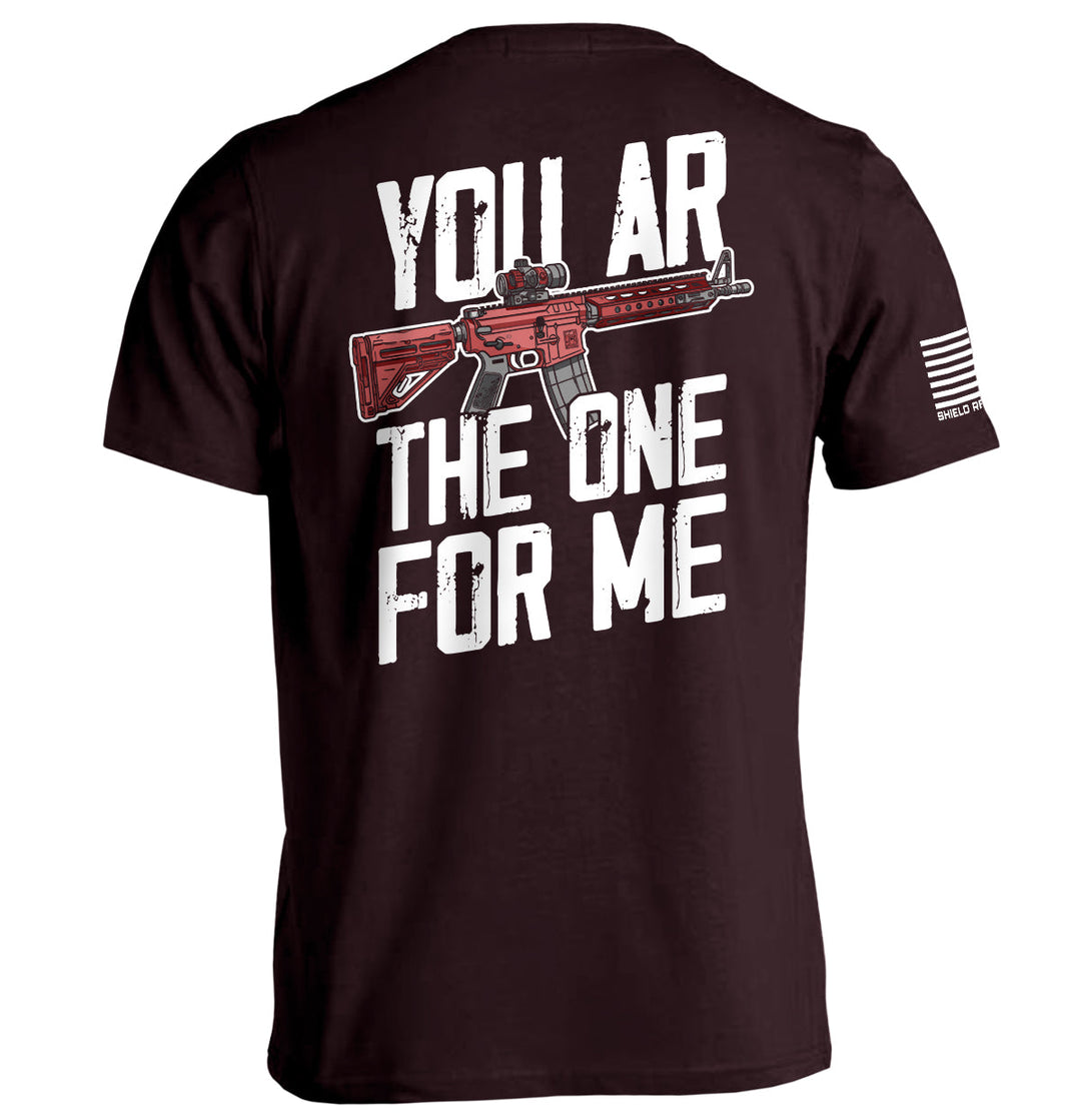 You AR The One For Me Shirts