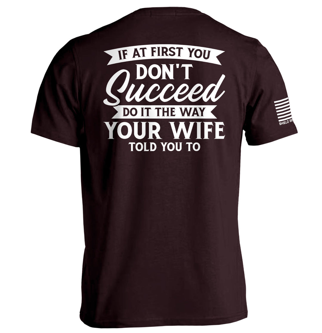 Do It The Way Your Wife Told You To Shirts