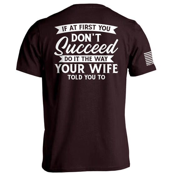 Do It The Way Your Wife Told You To Shirts