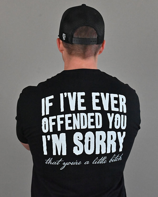 If I've Ever Offended You I'm Sorry Shirts