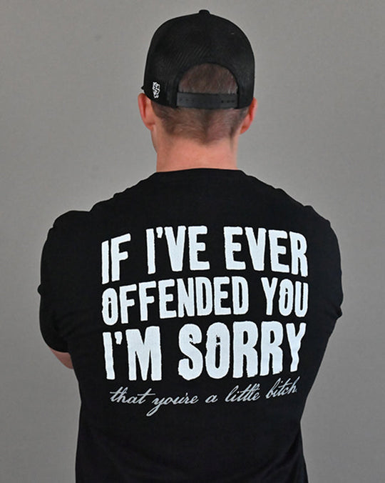 If I've Ever Offended You I'm Sorry Shirts