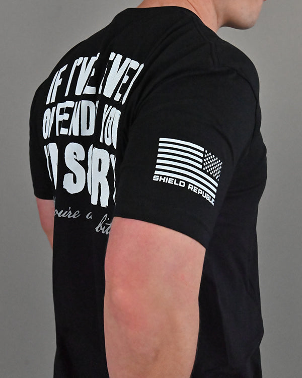 If I've Ever Offended You I'm Sorry Shirts