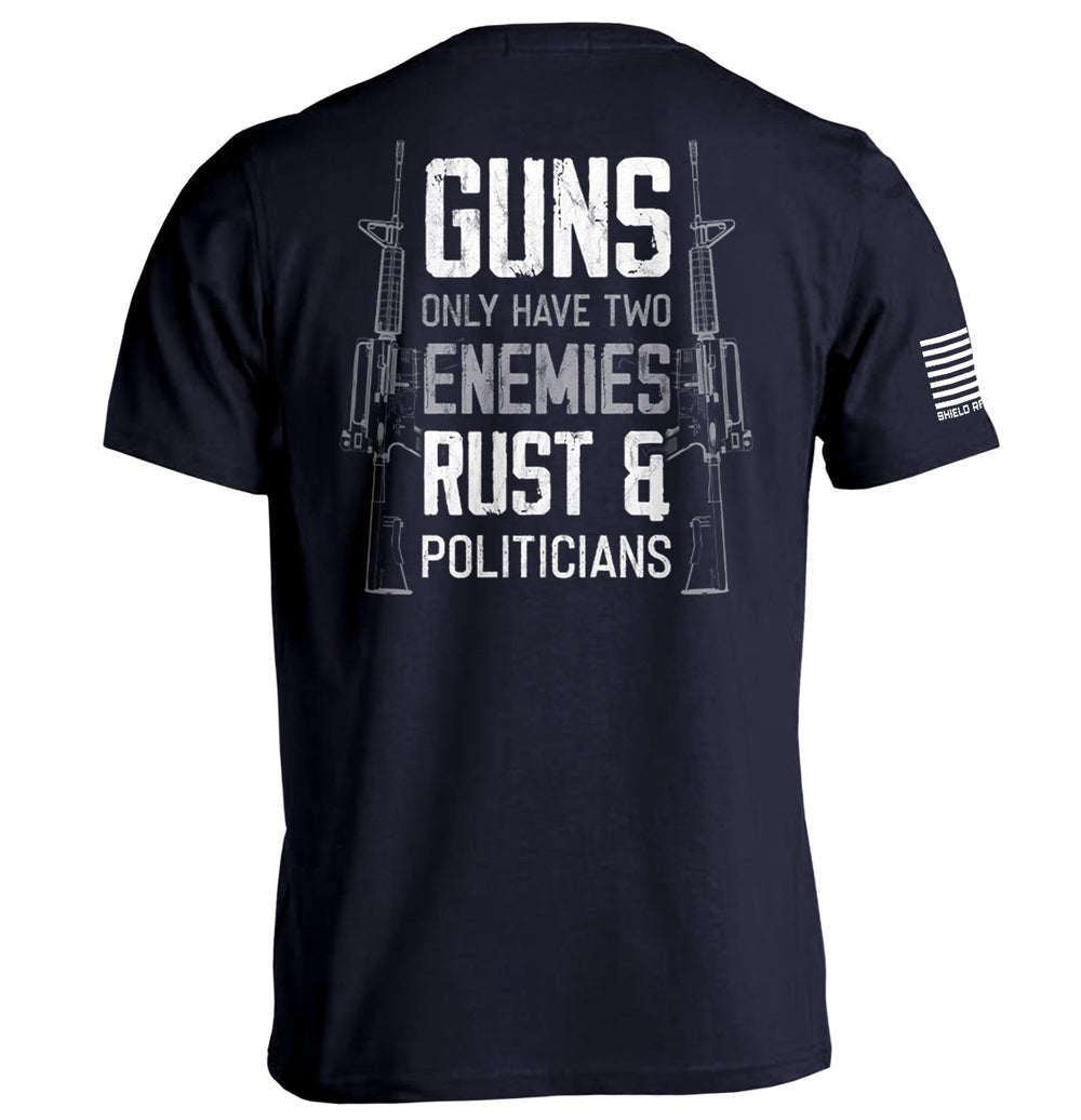 Guns Only have Two Enemies Rust & Politicians Shirts