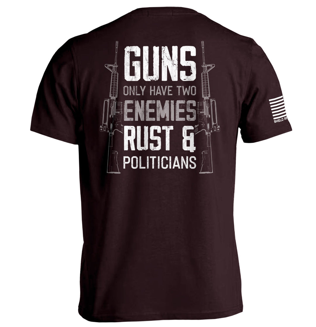 Guns Only have Two Enemies Rust & Politicians Shirts