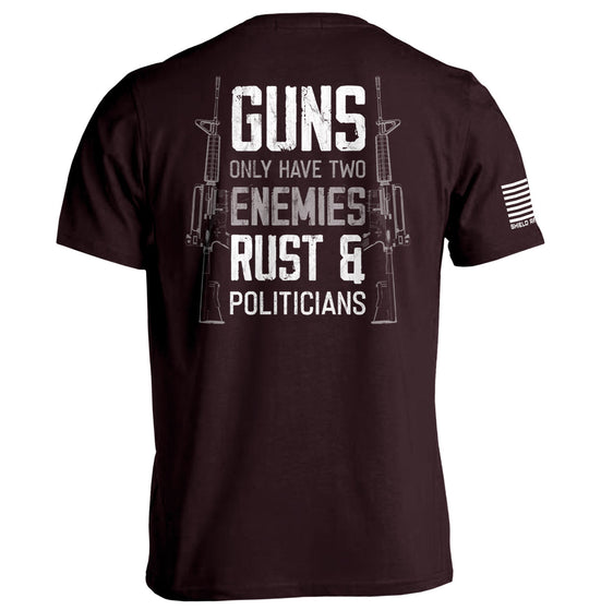 Guns Only have Two Enemies Rust & Politicians Shirts