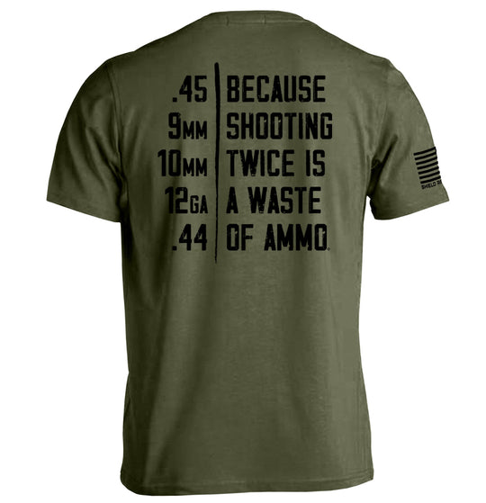 Because Shooting Twice is a Waste of Ammo Shirts