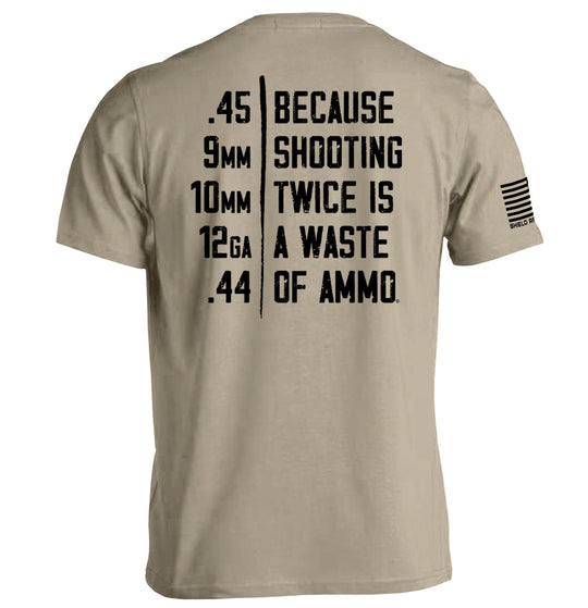 Because Shooting Twice is a Waste of Ammo Shirts