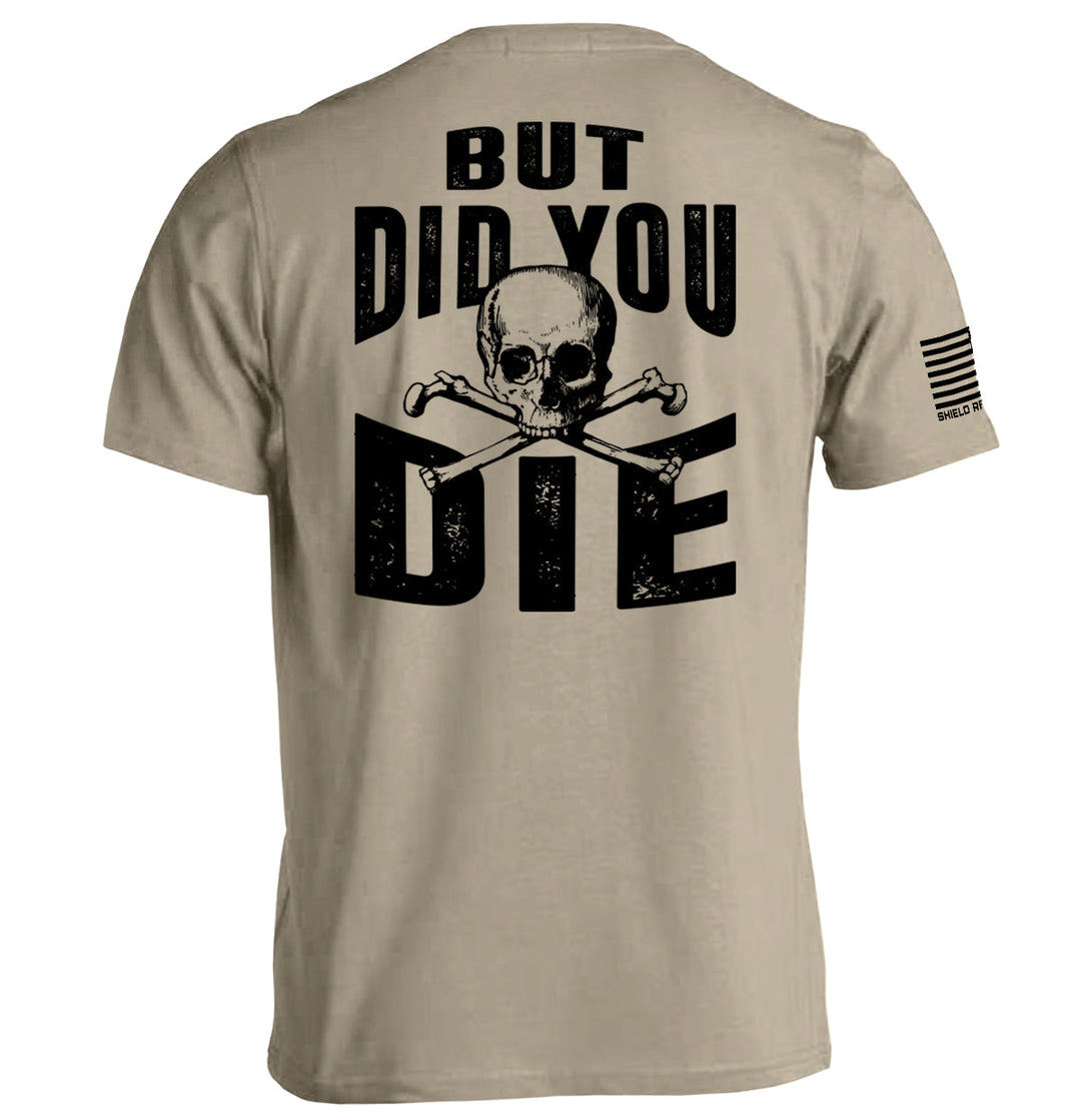 But Did you Die