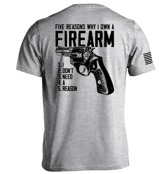 Five Reasons Why I Own A Firearm Shirts