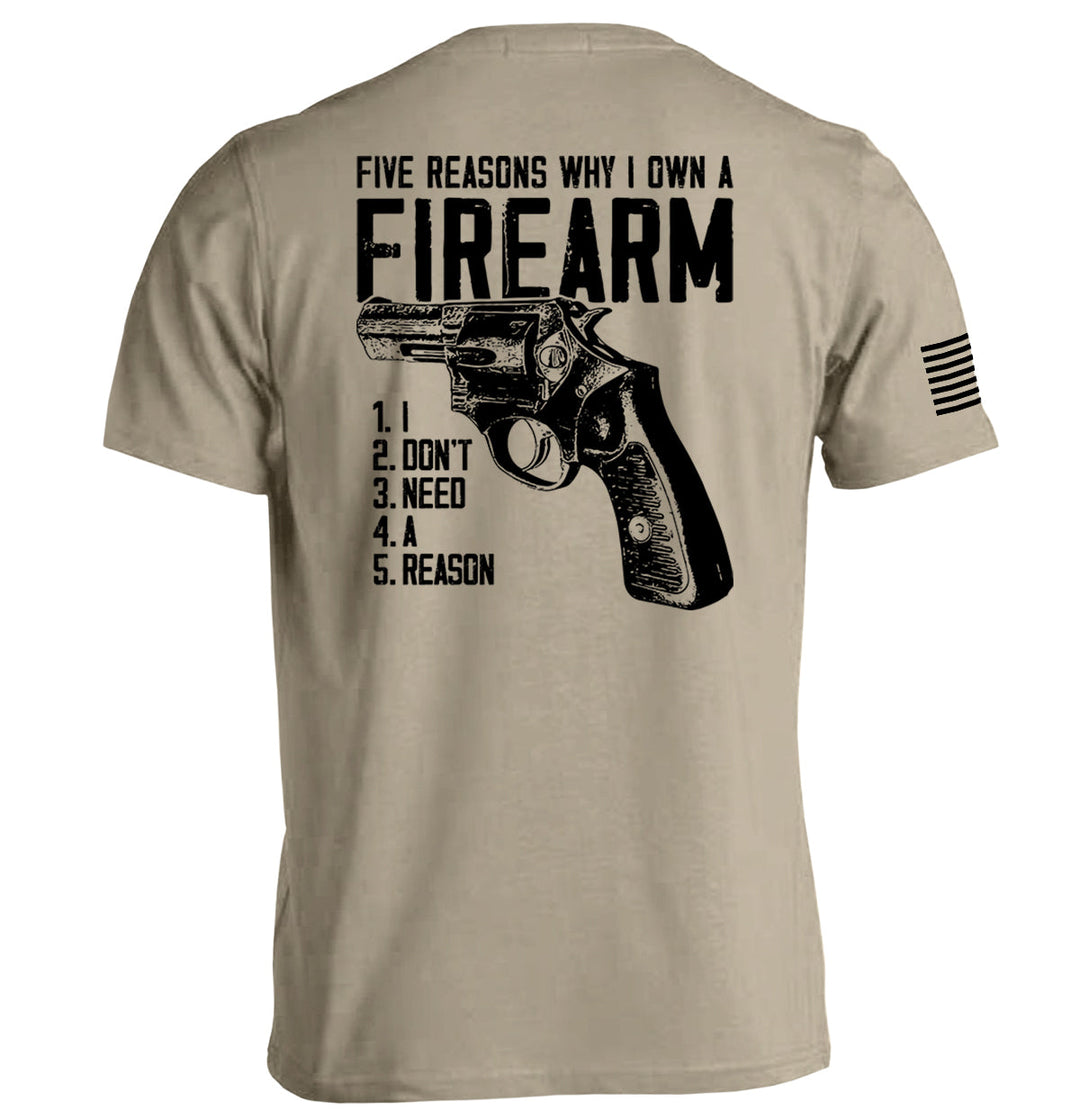 Five Reasons Why I Own A Firearm Shirts