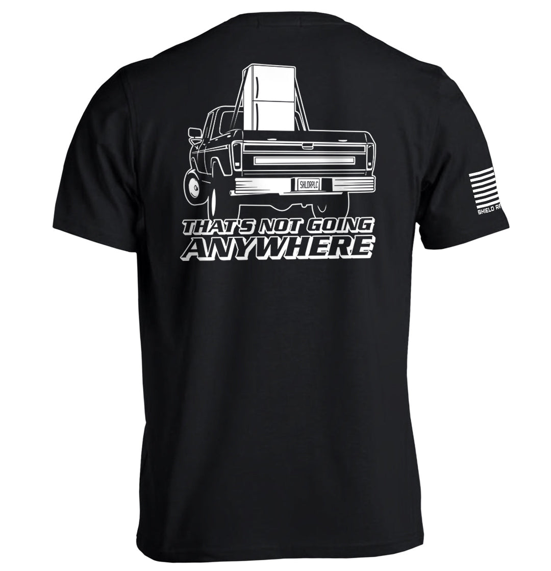 That's Not Going Anywhere Shirts