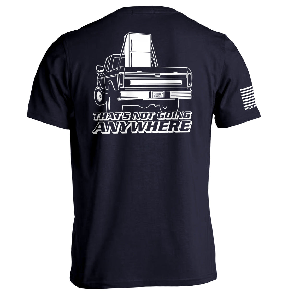 That's Not Going Anywhere Shirts