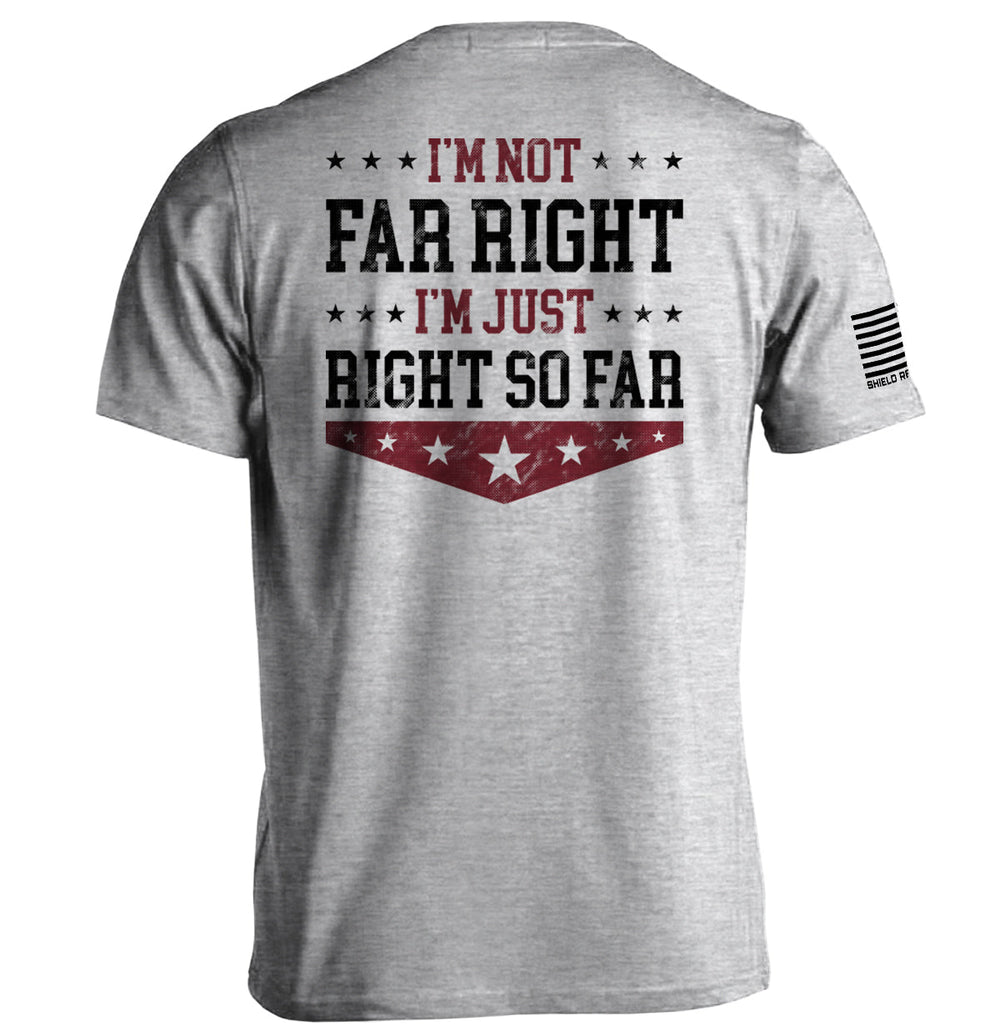 I'm Not Far Right I'm Just Right So Far
