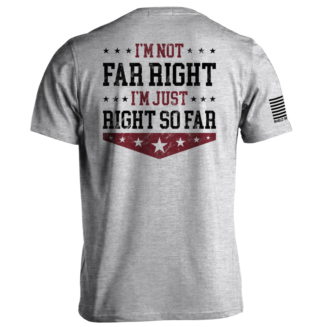 I'm Not Far Right I'm Just Right So Far