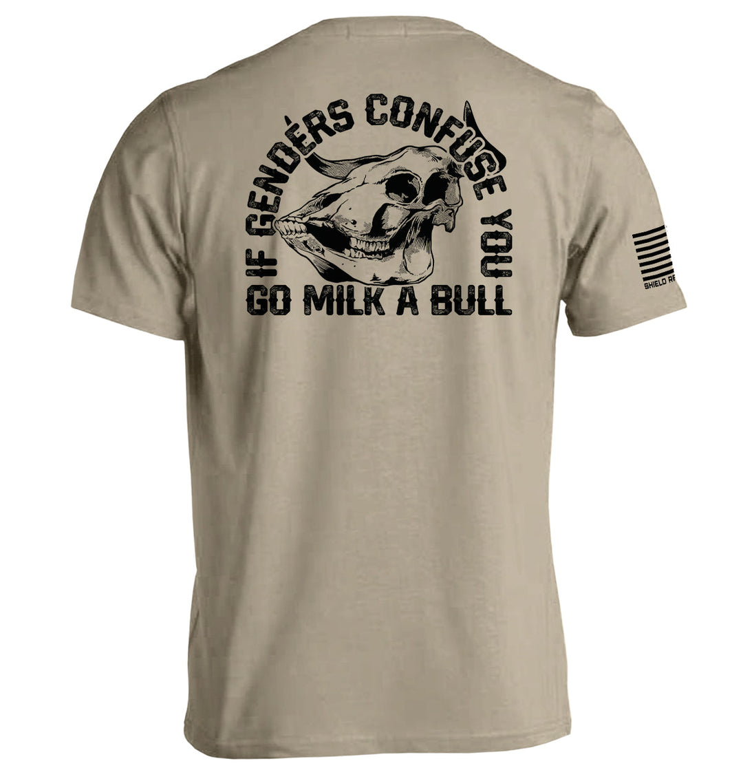 If Genders Confuse You Go Milk A Bull Shirts