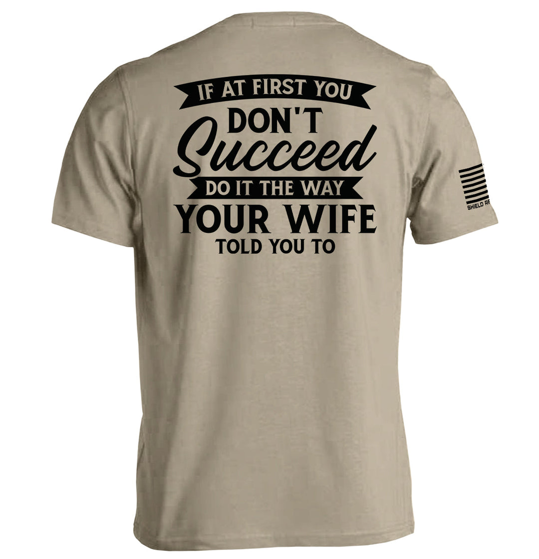 Do It The Way Your Wife Told You To Shirts