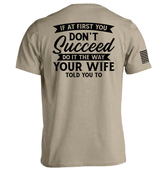 Do It The Way Your Wife Told You To Shirts