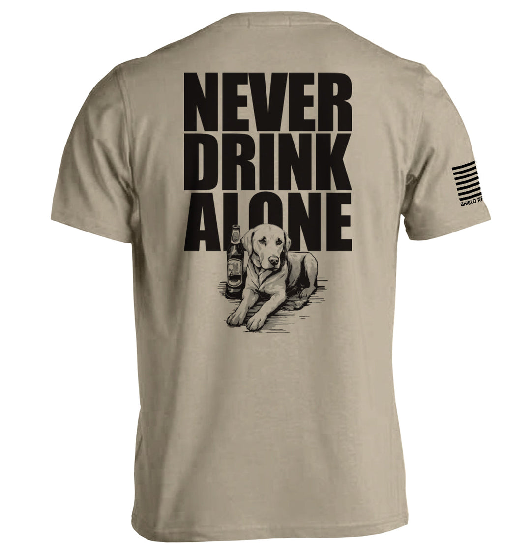 Never Drink Alone Shirts